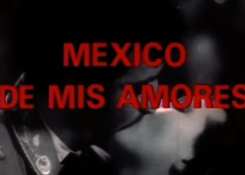 «México de mis Amores» será proyectada en la Cinemateca «Luis Buñuel»